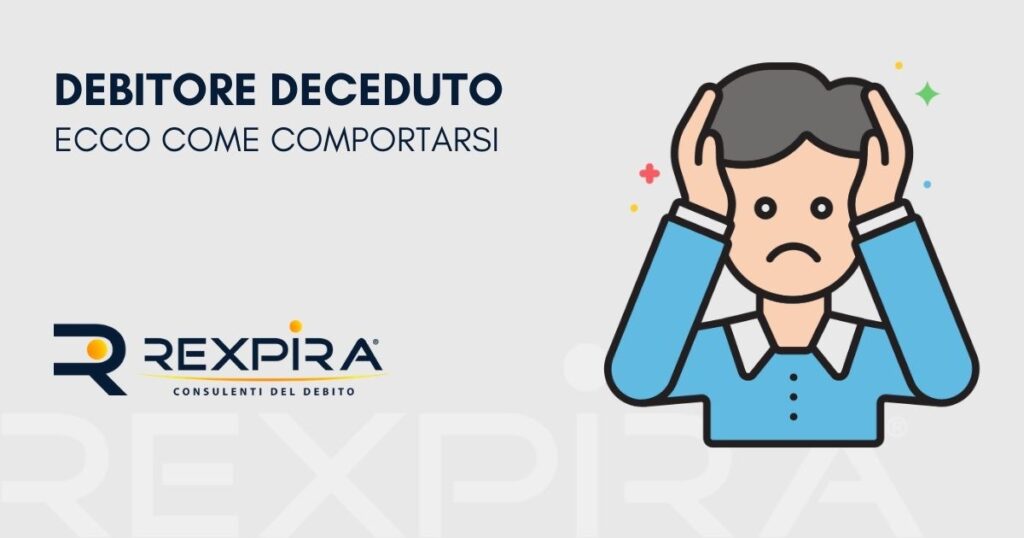 Debitore deceduto, come comportarsi?